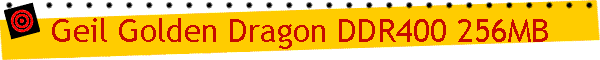 Geil Golden Dragon DDR400 256MB